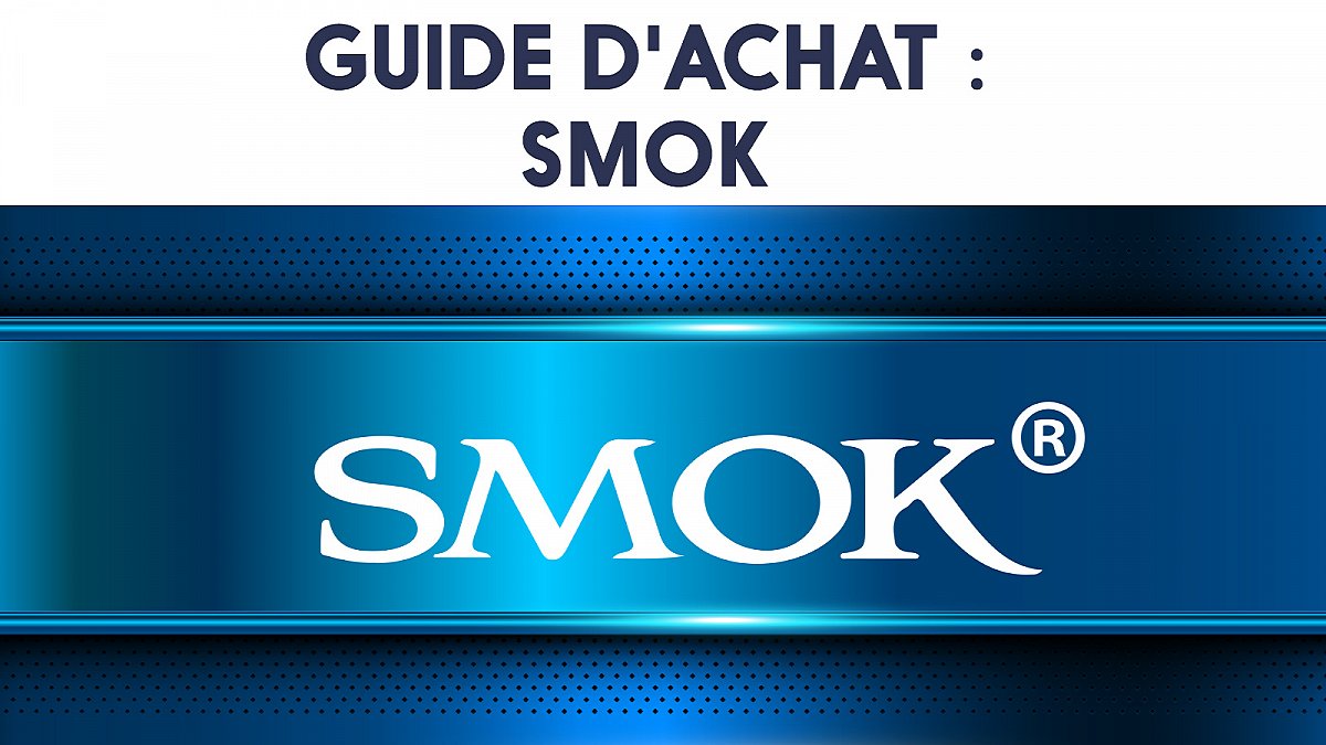 Guide d'achat : Smok