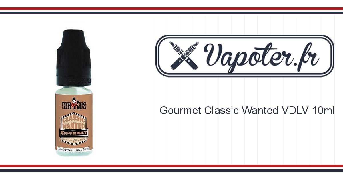 E-Liquide VDLV - Gourmet Classic Wanted - e-Cigarette Electronique