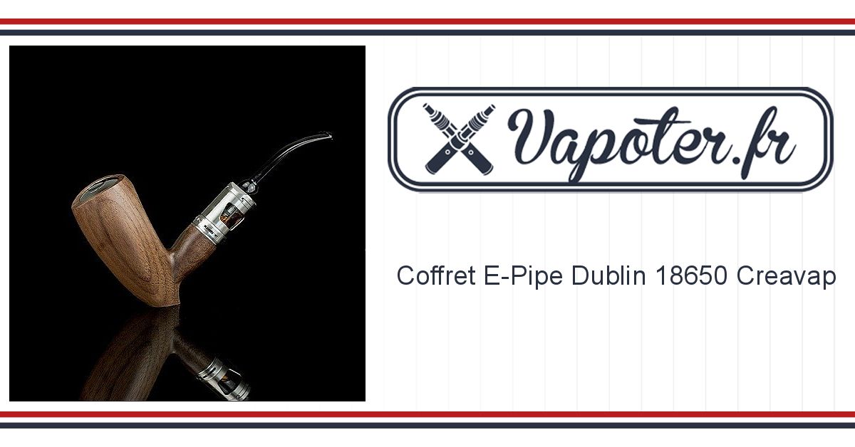 DUBLIN Epipe 18650 - Rosewood - CrèaVap 