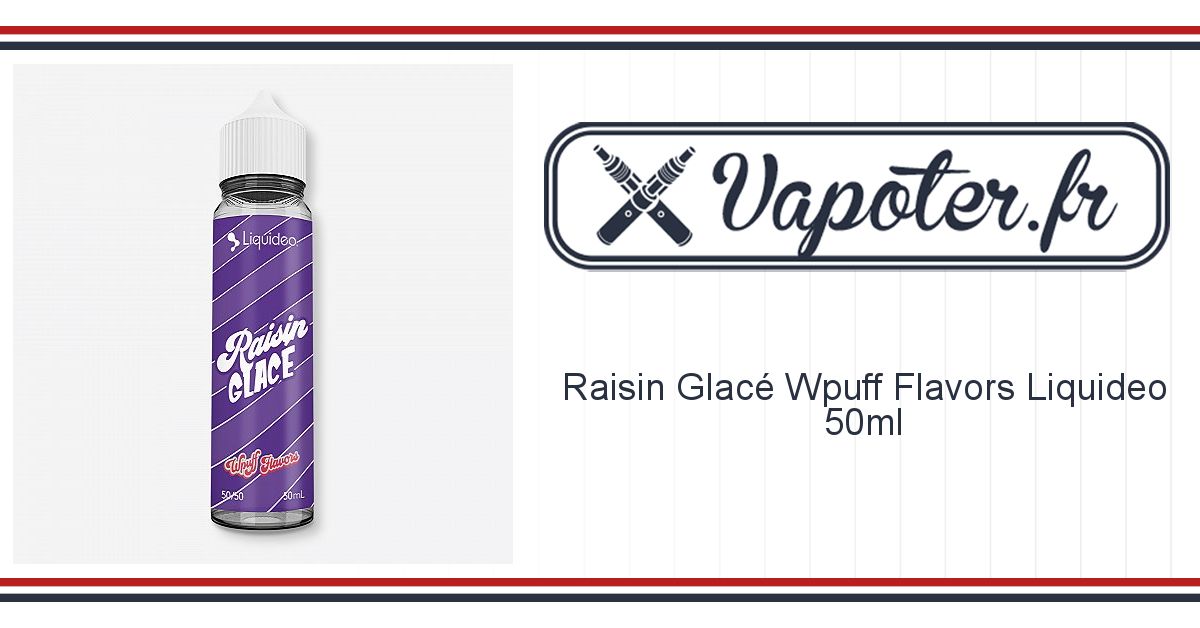 E-liquide Raisin Glacé Wpuff Flavors 10ml - Liquideo - E-vape